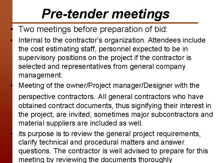 Pre-tender meetings • Two meetings before preparation of bid: • Internal to the contractor’s