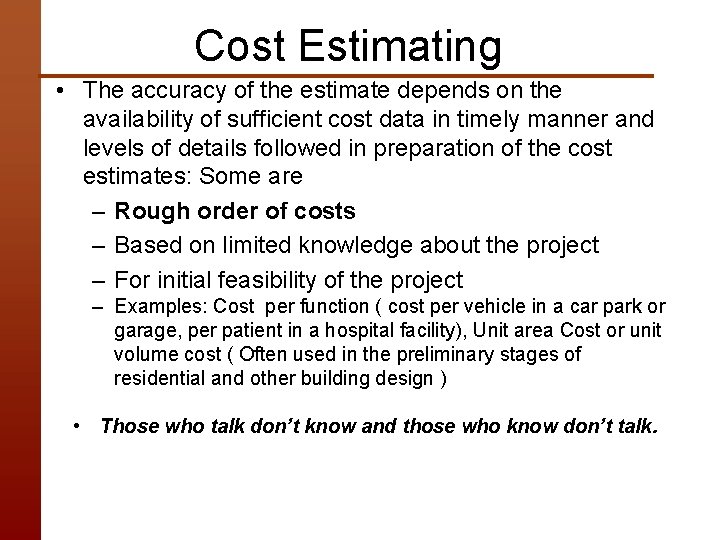 Cost Estimating • The accuracy of the estimate depends on the availability of sufficient