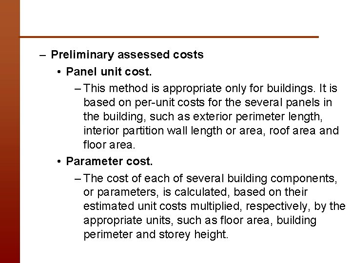 – Preliminary assessed costs • Panel unit cost. – This method is appropriate only