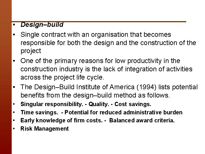  • Design–build • Single contract with an organisation that becomes responsible for both