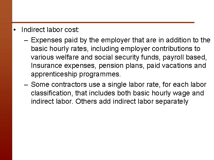  • Indirect labor cost: – Expenses paid by the employer that are in