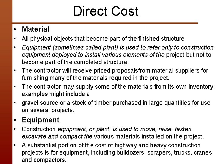 Direct Cost • Material • All physical objects that become part of the finished