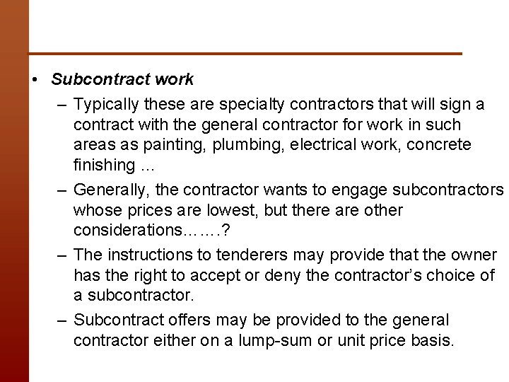  • Subcontract work – Typically these are specialty contractors that will sign a