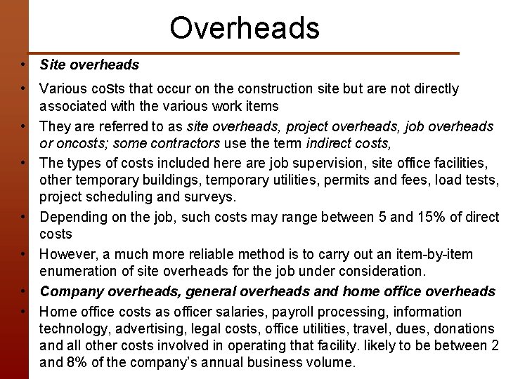 Overheads • Site overheads • Various costs that occur on the construction site but