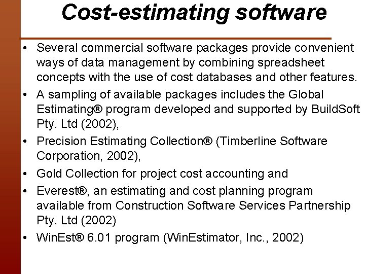 Cost-estimating software • Several commercial software packages provide convenient ways of data management by