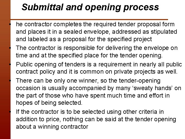 Submittal and opening process • he contractor completes the required tender proposal form and