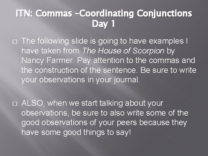 ITN: Commas –Coordinating Conjunctions Day 1 � The following slide is going to have