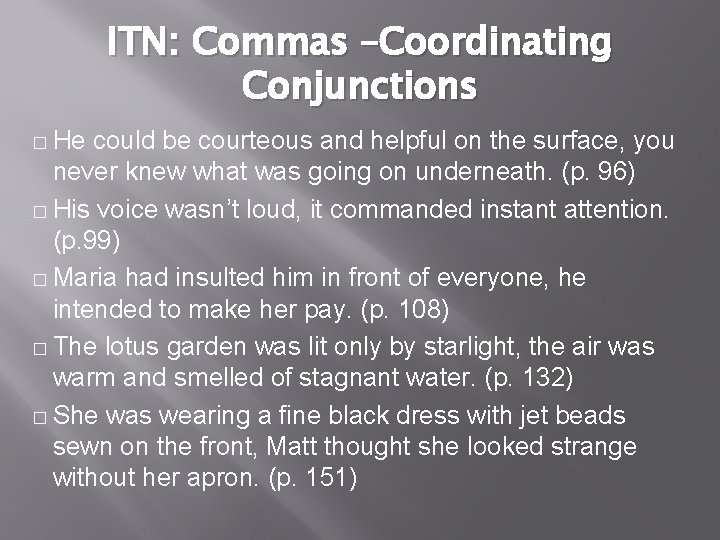 ITN: Commas –Coordinating Conjunctions � He could be courteous and helpful on the surface,