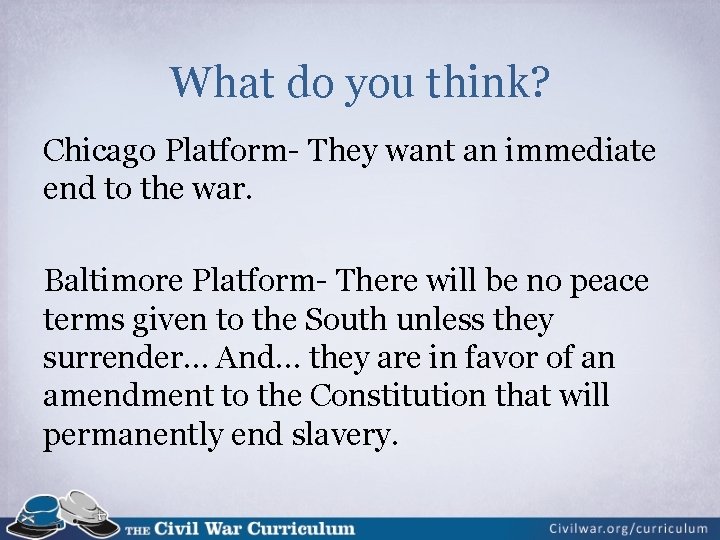 What do you think? Chicago Platform- They want an immediate end to the war.