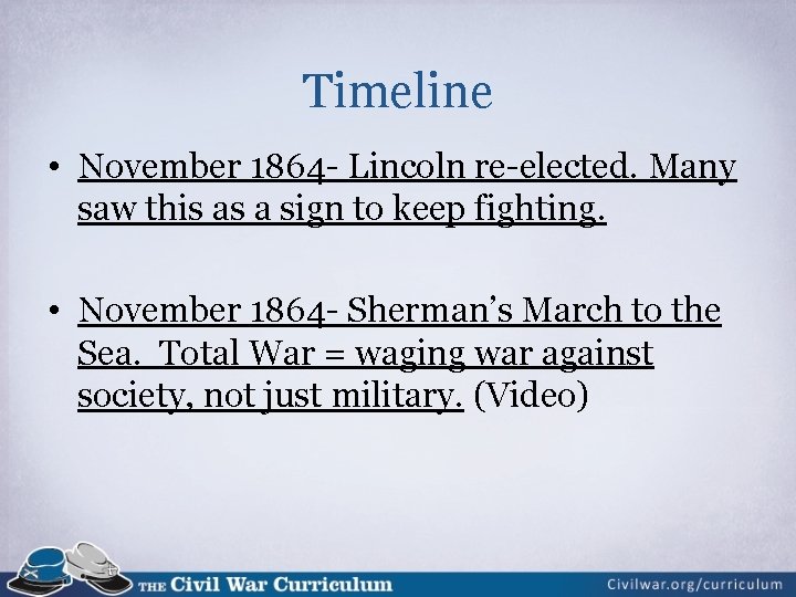 Timeline • November 1864 - Lincoln re-elected. Many saw this as a sign to