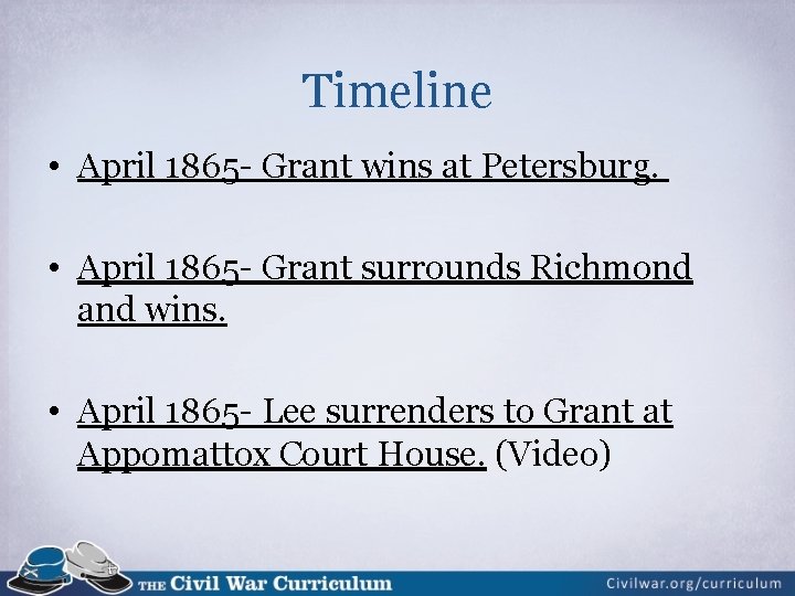 Timeline • April 1865 - Grant wins at Petersburg. • April 1865 - Grant