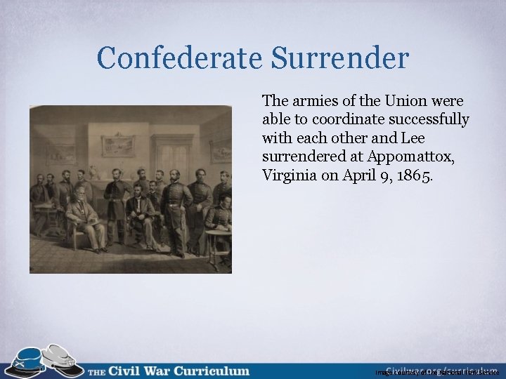 Confederate Surrender The armies of the Union were able to coordinate successfully with each
