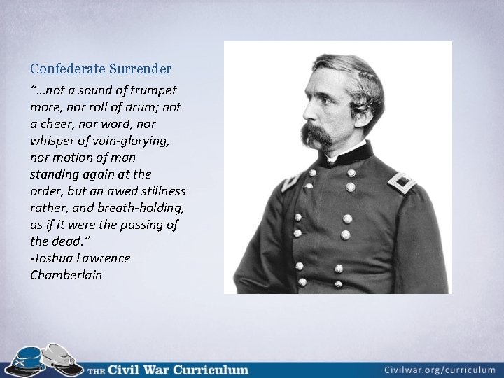 Confederate Surrender “…not a sound of trumpet more, nor roll of drum; not a