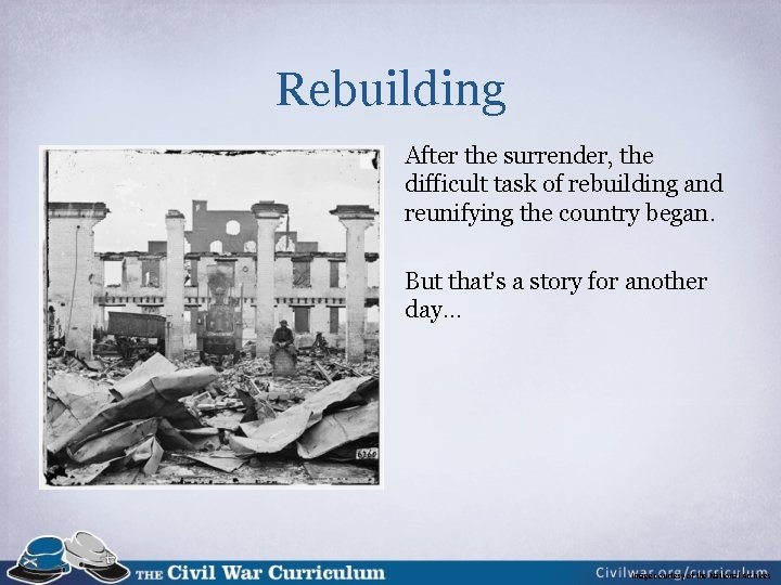 Rebuilding After the surrender, the difficult task of rebuilding and reunifying the country began.
