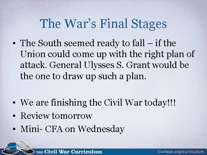 The War’s Final Stages • The South seemed ready to fall – if the