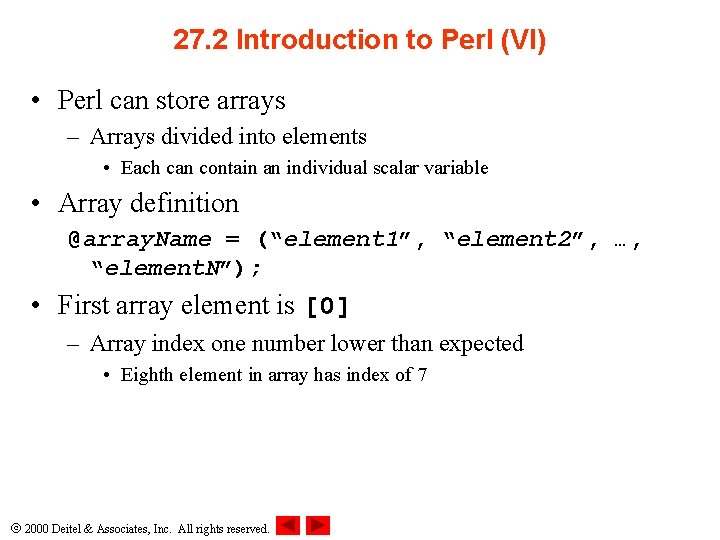 27. 2 Introduction to Perl (VI) • Perl can store arrays – Arrays divided