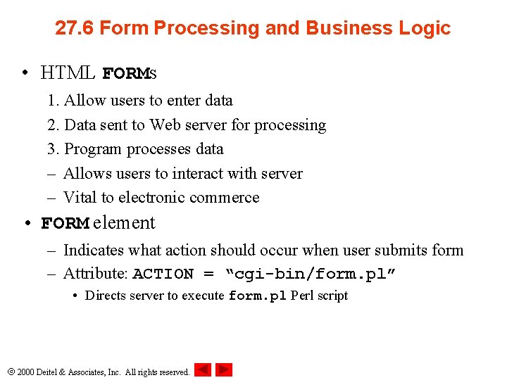 27. 6 Form Processing and Business Logic • HTML FORMs 1. Allow users to