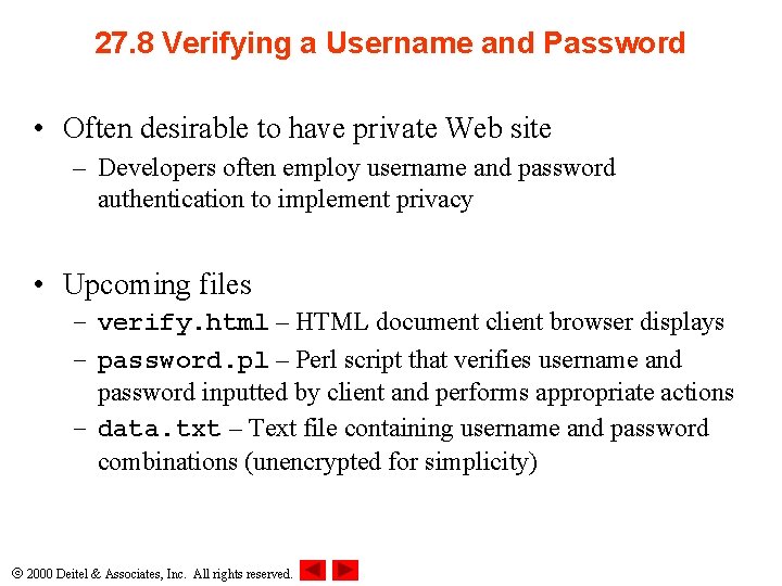 27. 8 Verifying a Username and Password • Often desirable to have private Web