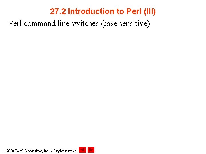 27. 2 Introduction to Perl (III) Perl command line switches (case sensitive) 2000 Deitel