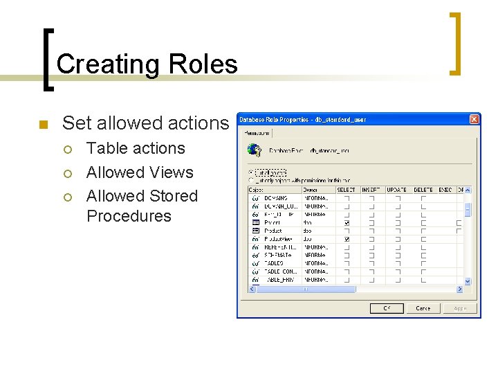 Creating Roles n Set allowed actions ¡ ¡ ¡ Table actions Allowed Views Allowed