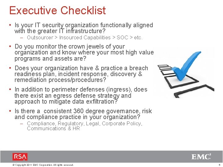 Executive Checklist • Is your IT security organization functionally aligned with the greater IT