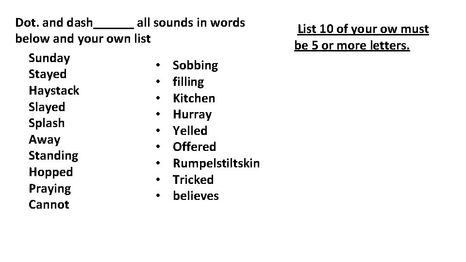 Dot. and dash______ all sounds in words below and your own list Sunday •