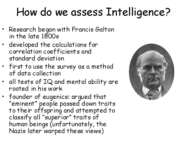 How do we assess Intelligence? • Research began with Francis Galton in the late