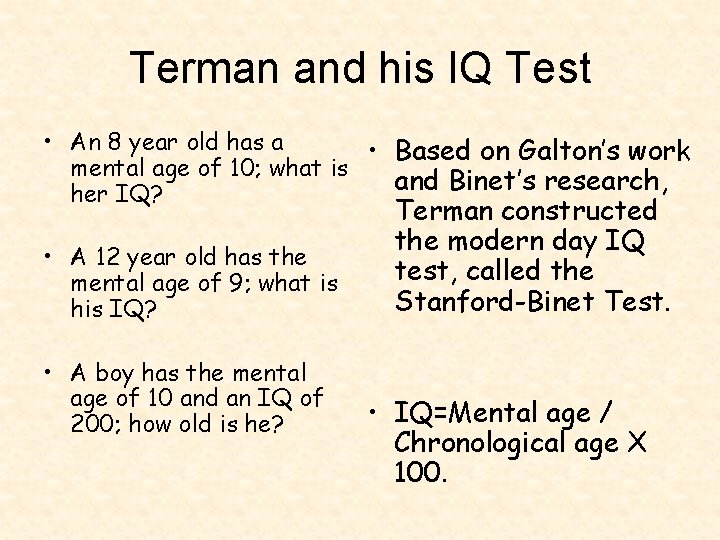 Terman and his IQ Test • An 8 year old has a • Based