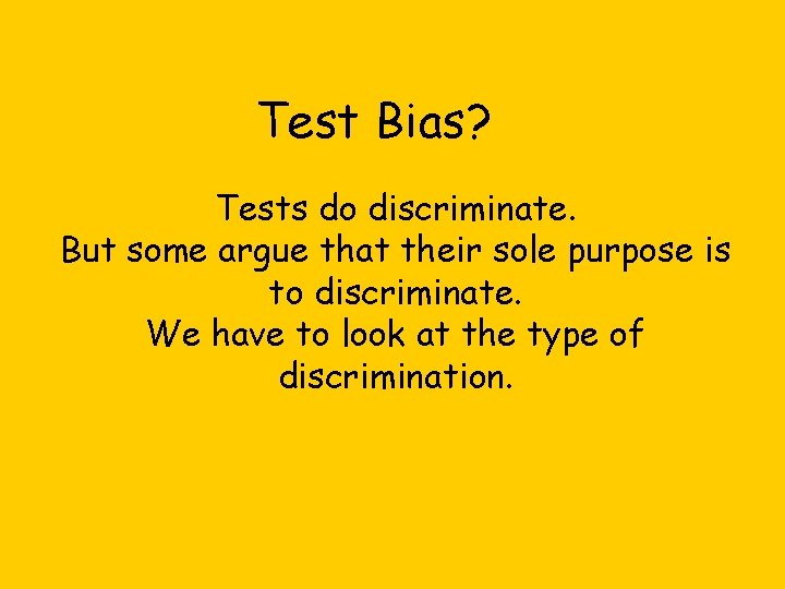 Test Bias? Tests do discriminate. But some argue that their sole purpose is to