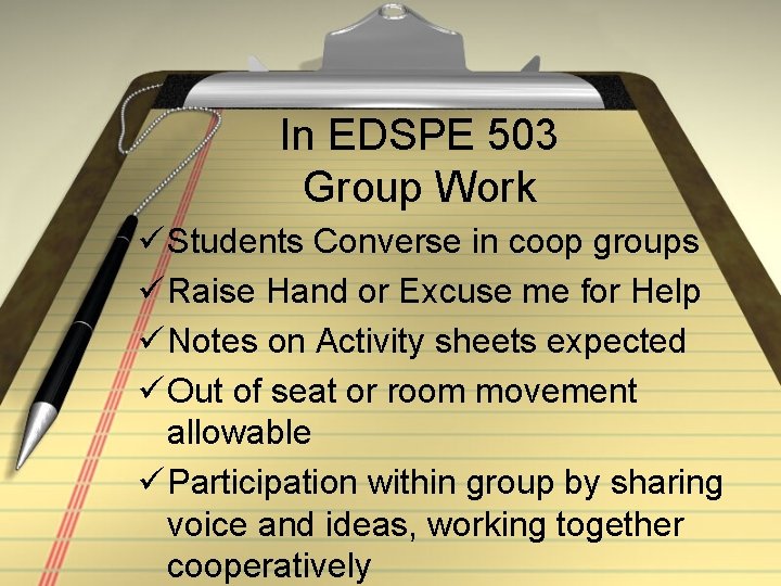 In EDSPE 503 Group Work ü Students Converse in coop groups ü Raise Hand