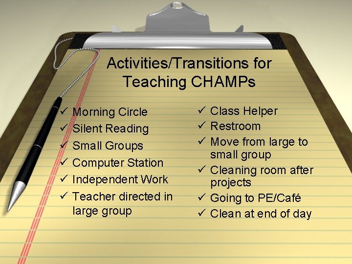 Activities/Transitions for Teaching CHAMPs ü ü ü Morning Circle Silent Reading Small Groups Computer