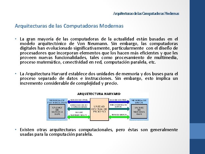 Arquitecturas de las Computadoras Modernas • La gran mayoría de las computadoras de la