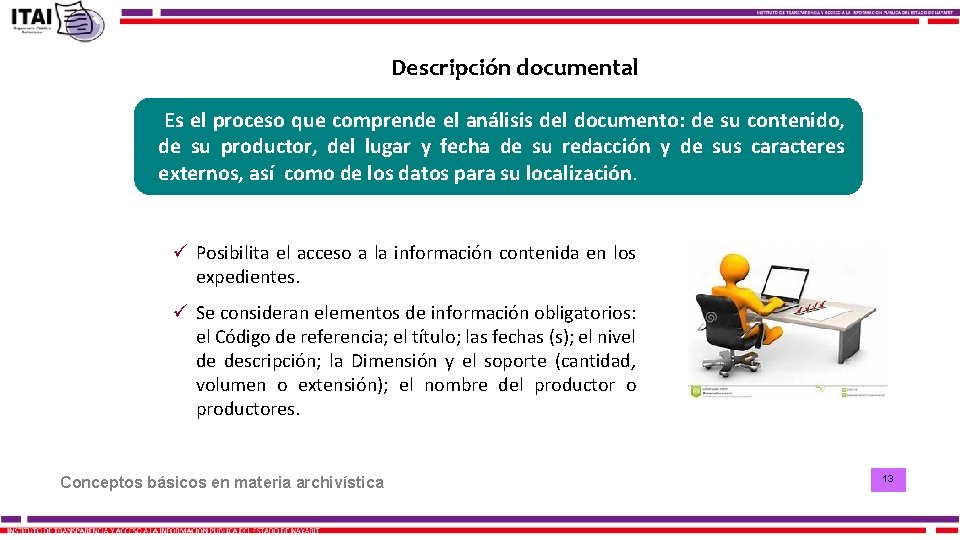 Descripción documental Es el proceso que comprende el análisis del documento: de su contenido,