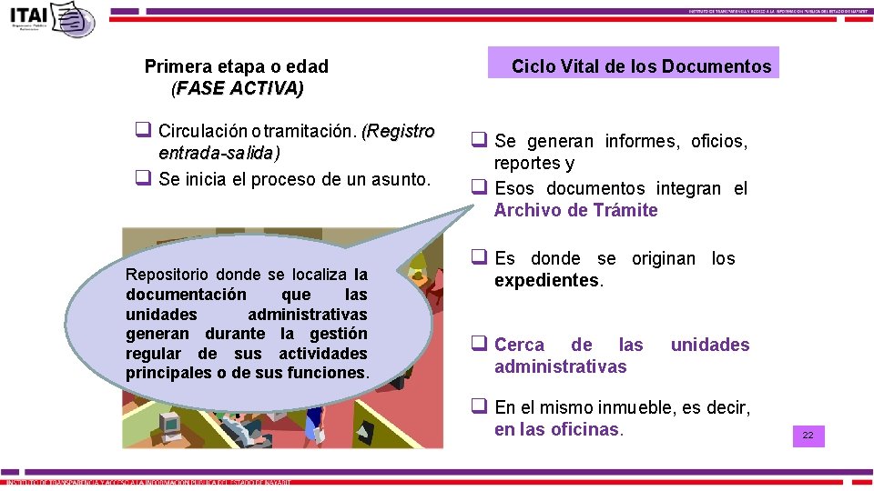 Primera etapa o edad (FASE ACTIVA) q Circulación o tramitación. (Registro entrada-salida) q Se