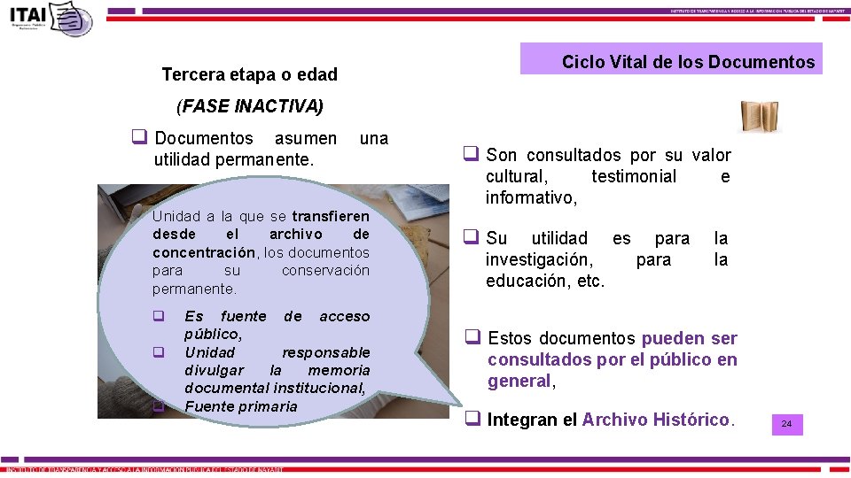 Ciclo Vital de los Documentos Tercera etapa o edad (FASE INACTIVA) q Documentos asumen
