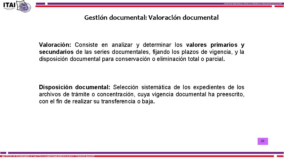 Gestión documental: Valoración documental Valoración: Consiste en analizar y determinar los valores primarios y