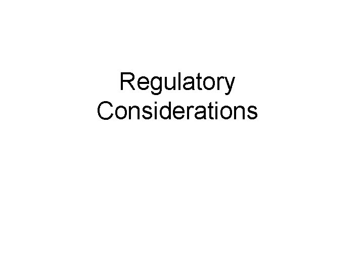 Regulatory Considerations 