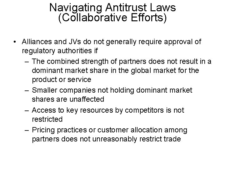 Navigating Antitrust Laws (Collaborative Efforts) • Alliances and JVs do not generally require approval