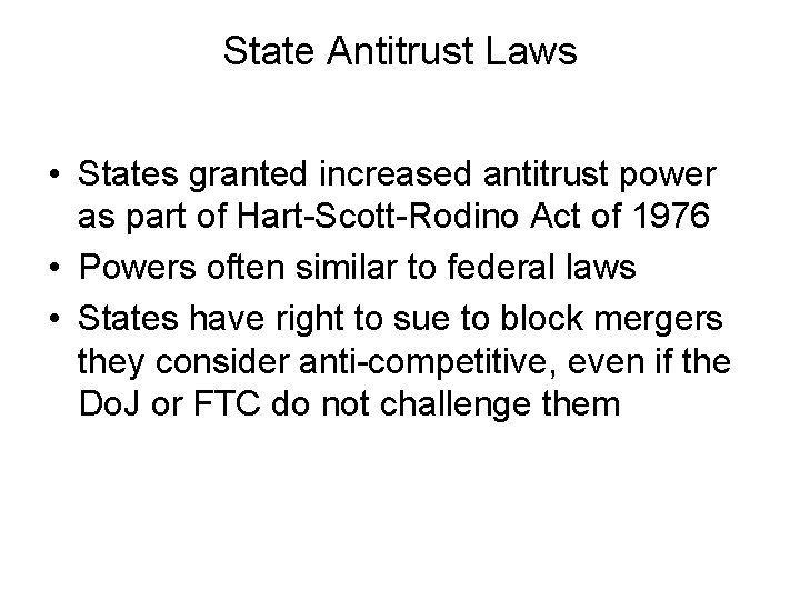 State Antitrust Laws • States granted increased antitrust power as part of Hart-Scott-Rodino Act