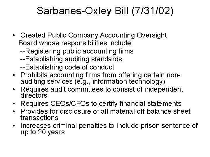 Sarbanes-Oxley Bill (7/31/02) • Created Public Company Accounting Oversight Board whose responsibilities include: --Registering