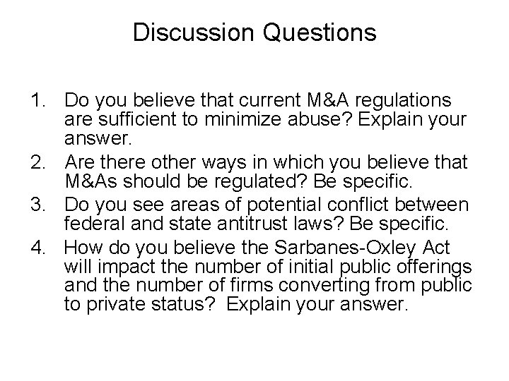 Discussion Questions 1. Do you believe that current M&A regulations are sufficient to minimize