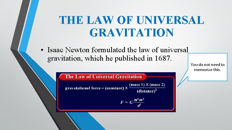 THE LAW OF UNIVERSAL GRAVITATION • Isaac Newton formulated the law of universal gravitation,