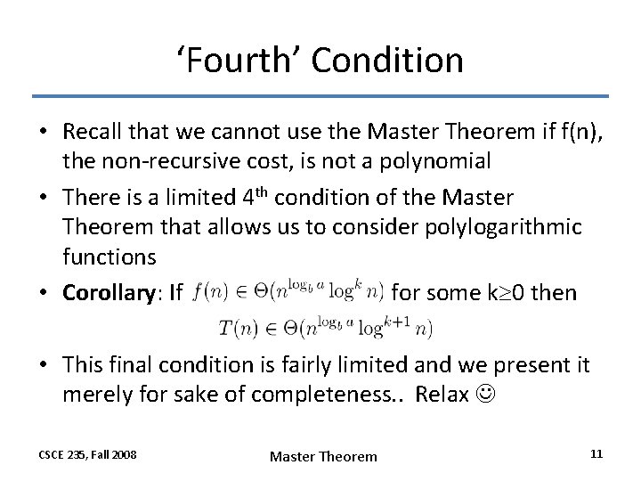 ‘Fourth’ Condition • Recall that we cannot use the Master Theorem if f(n), the