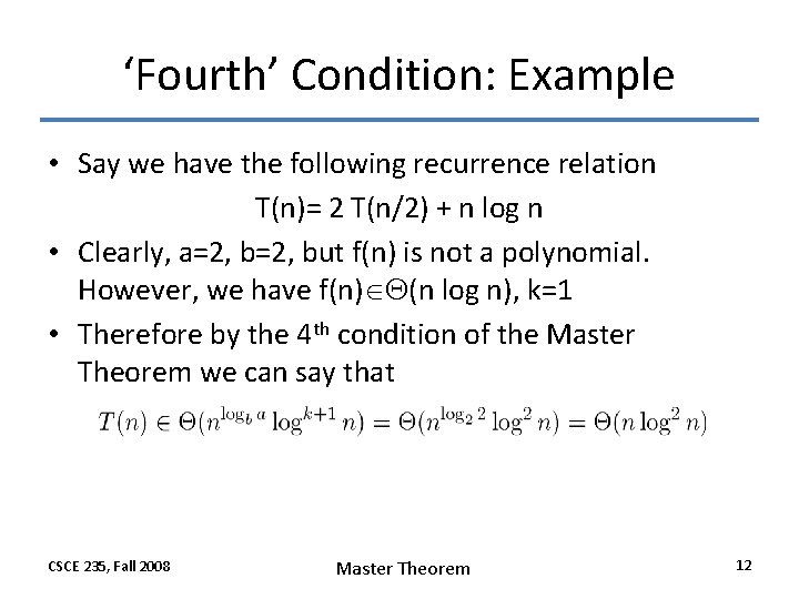 ‘Fourth’ Condition: Example • Say we have the following recurrence relation T(n)= 2 T(n/2)