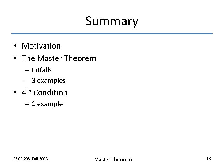 Summary • Motivation • The Master Theorem – Pitfalls – 3 examples • 4