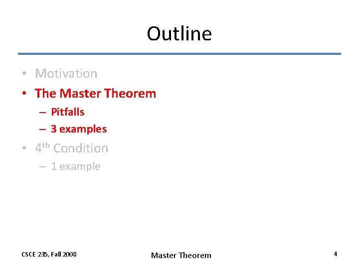 Outline • Motivation • The Master Theorem – Pitfalls – 3 examples • 4
