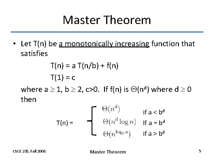 Master Theorem • Let T(n) be a monotonically increasing function that satisfies T(n) =