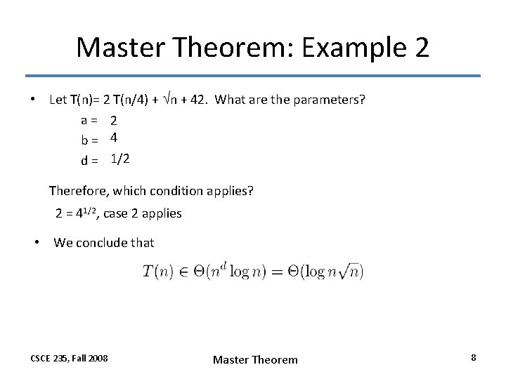 Master Theorem: Example 2 • Let T(n)= 2 T(n/4) + n + 42. What