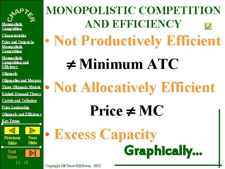 MONOPOLISTIC COMPETITION AND EFFICIENCY Monopolistic Competition Characteristics Price and Output in Monopolistic Competition and