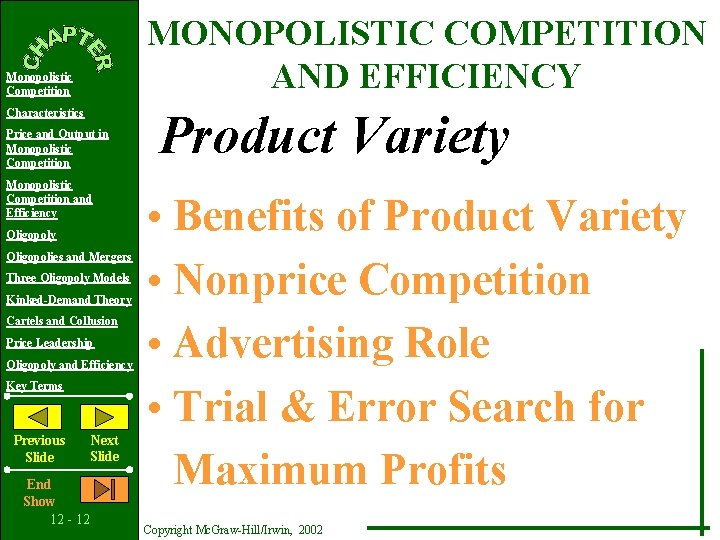MONOPOLISTIC COMPETITION AND EFFICIENCY Monopolistic Competition Characteristics Price and Output in Monopolistic Competition and